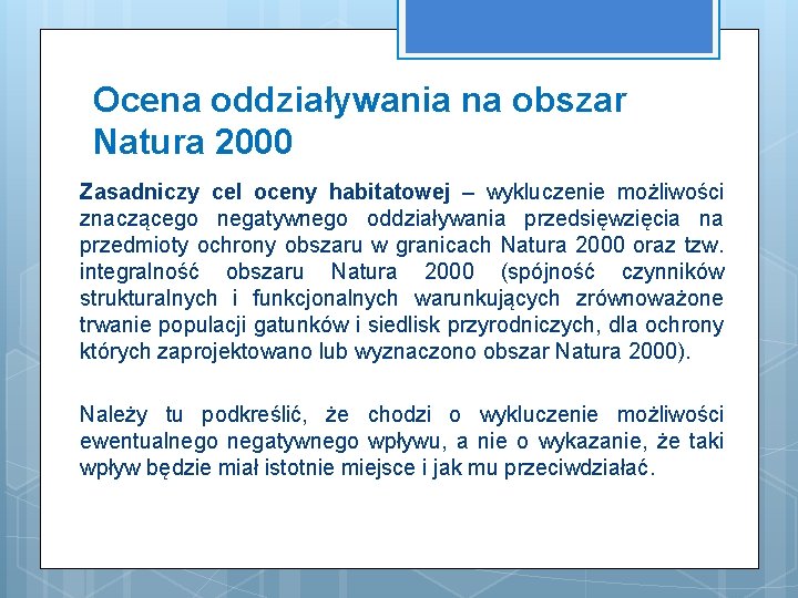 Ocena oddziaływania na obszar Natura 2000 Zasadniczy cel oceny habitatowej – wykluczenie możliwości znaczącego