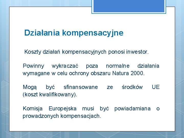 Działania kompensacyjne Koszty działań kompensacyjnych ponosi inwestor. Powinny wykraczać poza normalne działania wymagane w