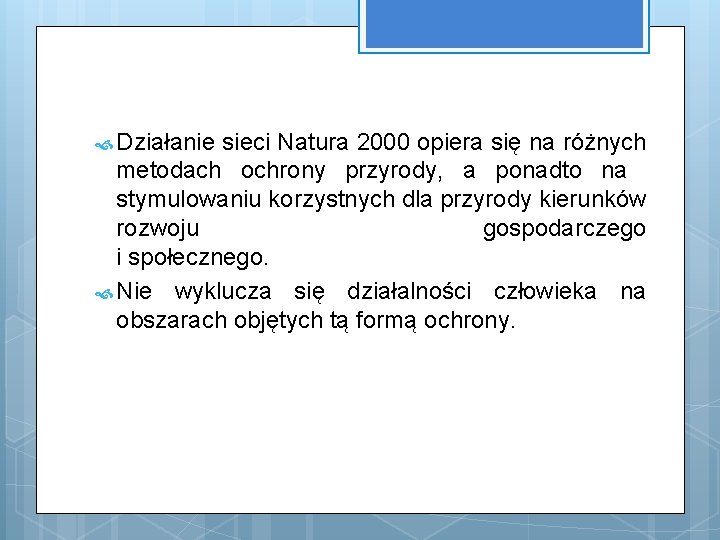  Działanie sieci Natura 2000 opiera się na różnych metodach ochrony przyrody, a ponadto