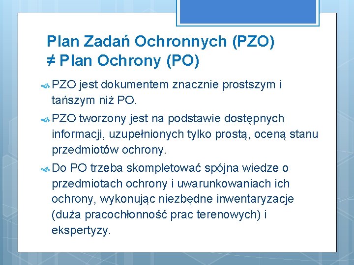 Plan Zadań Ochronnych (PZO) ≠ Plan Ochrony (PO) PZO jest dokumentem znacznie prostszym i