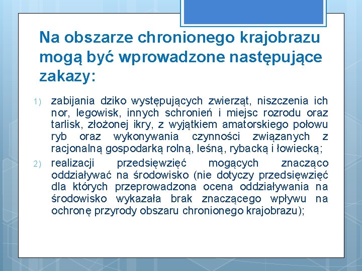 Na obszarze chronionego krajobrazu mogą być wprowadzone następujące zakazy: 1) 2) zabijania dziko występujących