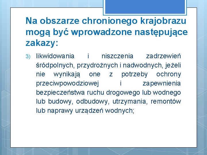 Na obszarze chronionego krajobrazu mogą być wprowadzone następujące zakazy: 3) likwidowania i niszczenia zadrzewień