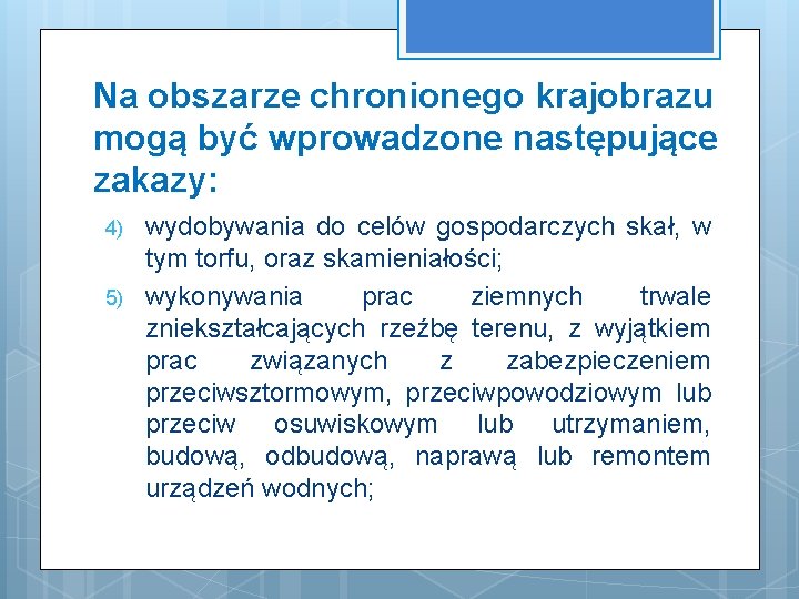 Na obszarze chronionego krajobrazu mogą być wprowadzone następujące zakazy: 4) 5) wydobywania do celów