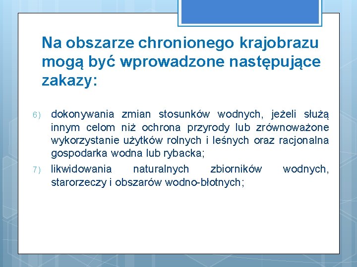 Na obszarze chronionego krajobrazu mogą być wprowadzone następujące zakazy: 6) 7) dokonywania zmian stosunków