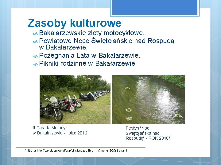 Zasoby kulturowe Bakałarzewskie zloty motocyklowe, Powiatowe Noce Świętojańskie nad Rospudą w Bakałarzewie, Pożegnania Lata