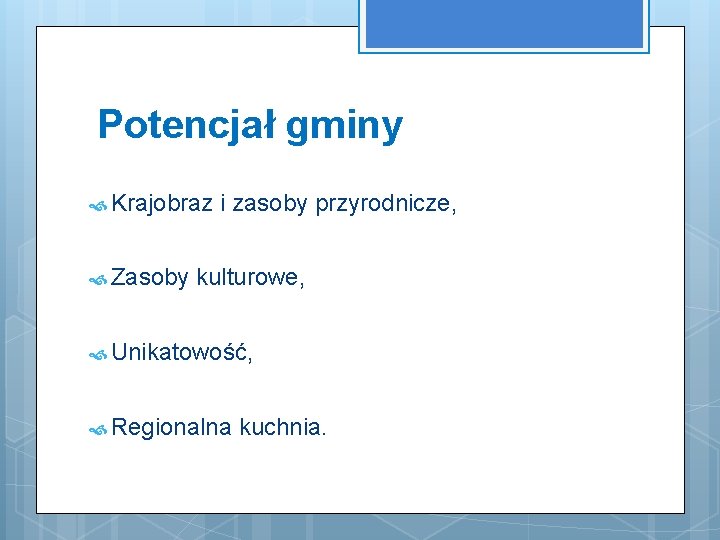 Potencjał gminy Krajobraz i zasoby przyrodnicze, Zasoby kulturowe, Unikatowość, Regionalna kuchnia. 