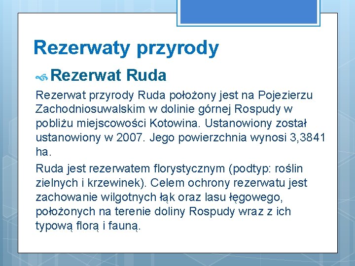 Rezerwaty przyrody Rezerwat Ruda Rezerwat przyrody Ruda położony jest na Pojezierzu Zachodniosuwalskim w dolinie