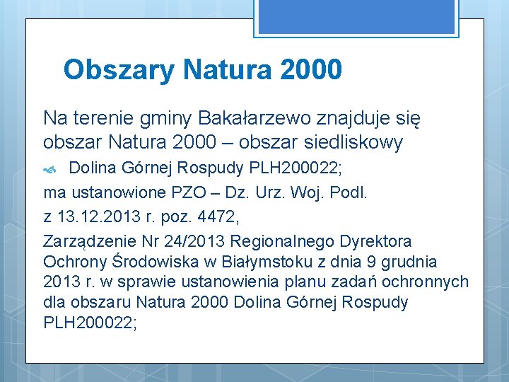Obszary Natura 2000 Na terenie gminy Bakałarzewo znajduje się obszar Natura 2000 – obszar
