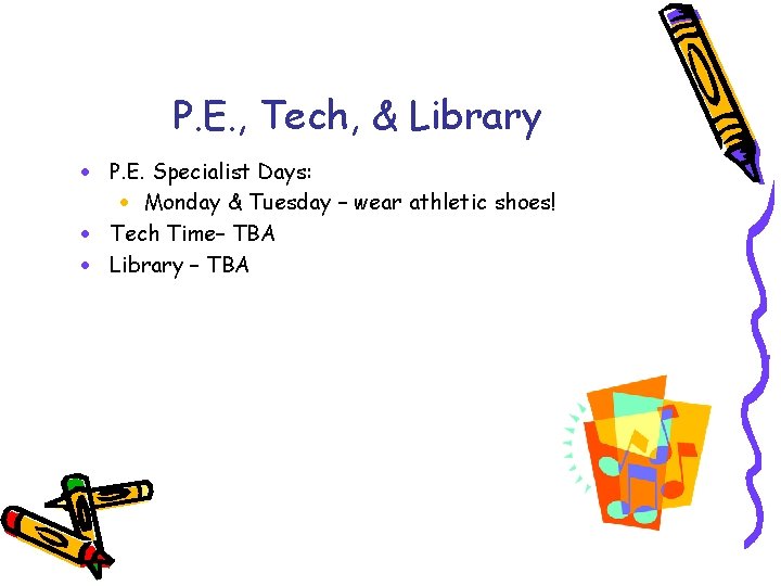 P. E. , Tech, & Library · P. E. Specialist Days: · Monday &