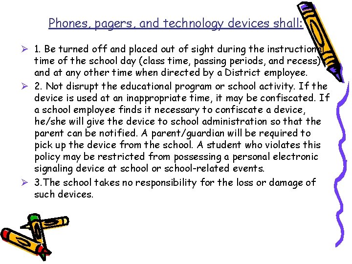 Phones, pagers, and technology devices shall: Ø 1. Be turned off and placed out