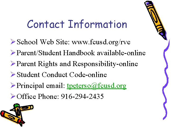 Contact Information Ø School Web Site: www. fcusd. org/rve Ø Parent/Student Handbook available-online Ø