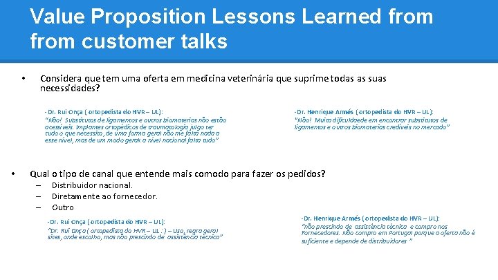 Value Proposition Lessons Learned from customer talks • Considera que tem uma oferta em