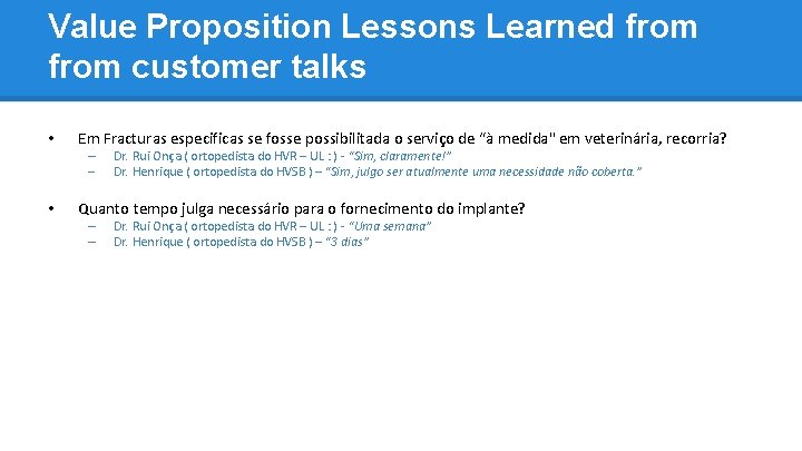 Value Proposition Lessons Learned from customer talks • Em Fracturas especificas se fosse possibilitada