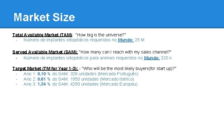 Market Size Total Available Market (TAM): “How big is the universe? ” - Número