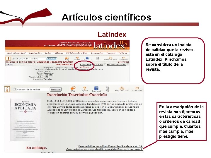 Artículos científicos Latindex Se considera un indicio de calidad que la revista esté en