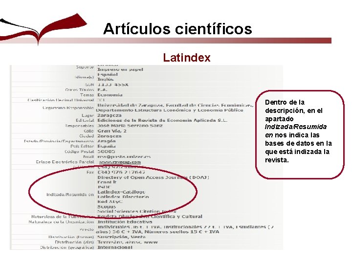 Artículos científicos Latindex Dentro de la descripción, en el apartado Indizada/Resumida en nos indica