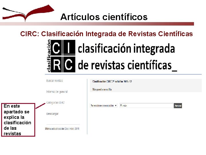 Artículos científicos CIRC: Clasificación Integrada de Revistas Científicas En este apartado se explica la