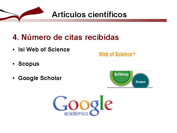 Artículos científicos 4. Número de citas recibidas • Isi Web of Science • Scopus