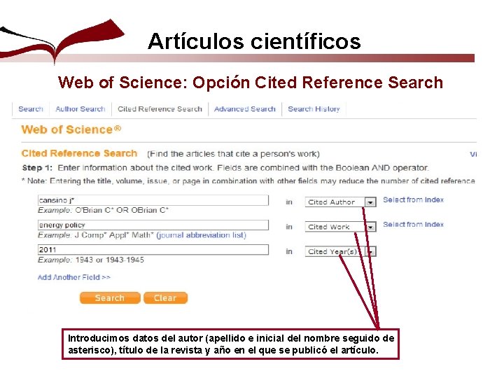 Artículos científicos Web of Science: Opción Cited Reference Search Introducimos datos del autor (apellido