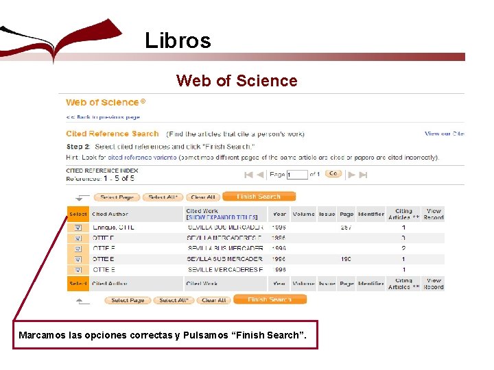 Libros Web of Science Marcamos las opciones correctas y Pulsamos “Finish Search”. 