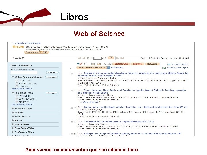 Libros Web of Science Aquí vemos los documentos que han citado el libro. 