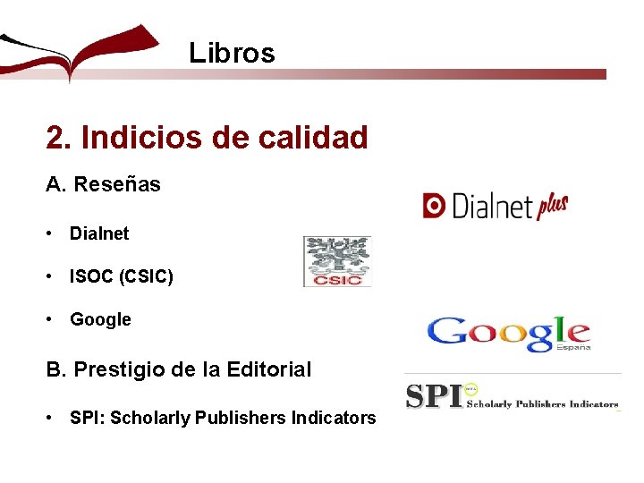 Libros 2. Indicios de calidad A. Reseñas • Dialnet • ISOC (CSIC) • Google