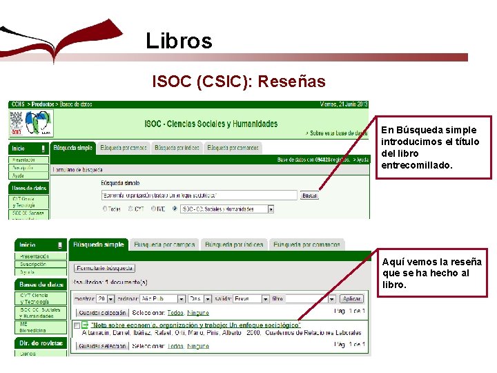 Libros ISOC (CSIC): Reseñas En Búsqueda simple introducimos el título del libro entrecomillado. Aquí