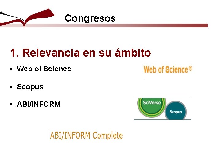 Congresos 1. Relevancia en su ámbito • Web of Science • Scopus • ABI/INFORM