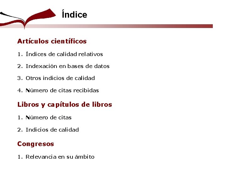 Índice Artículos científicos 1. Índices de calidad relativos 2. Indexación en bases de datos