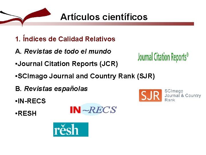 Artículos científicos 1. Índices de Calidad Relativos A. Revistas de todo el mundo •