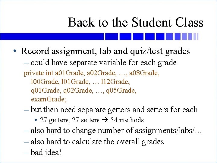 Back to the Student Class • Record assignment, lab and quiz/test grades – could