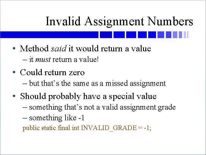 Invalid Assignment Numbers • Method said it would return a value – it must