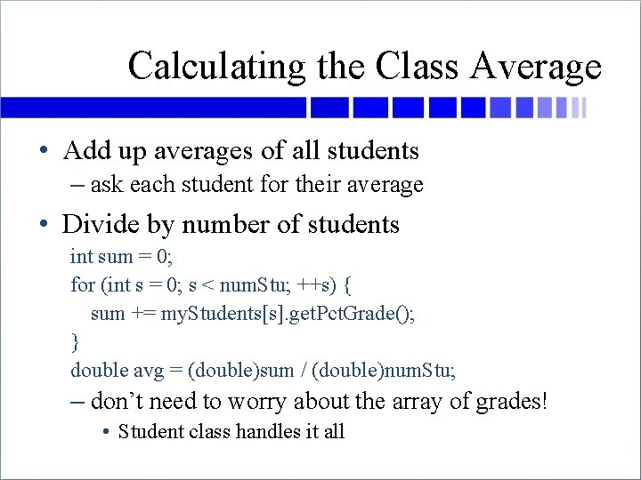 Calculating the Class Average • Add up averages of all students – ask each