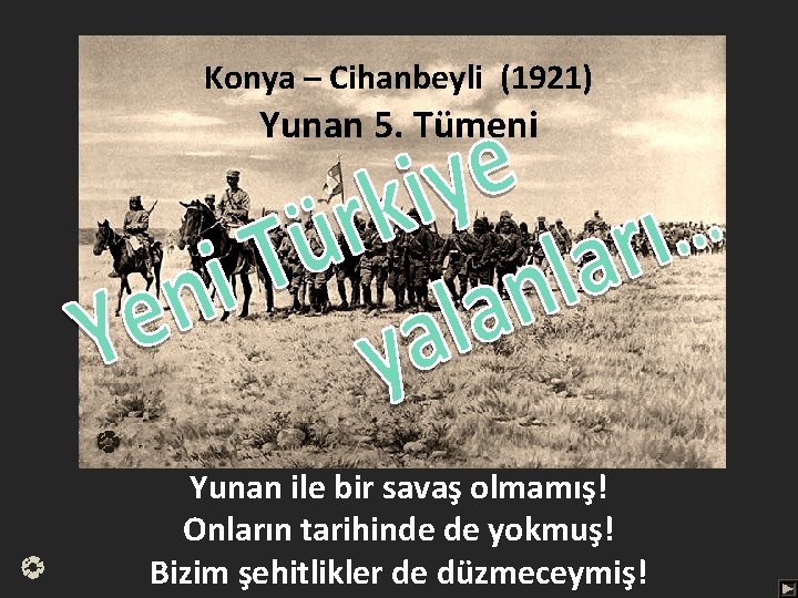 Konya – Cihanbeyli (1921) Yunan 5. Tümeni Yunan ile bir savaş olmamış! Onların tarihinde