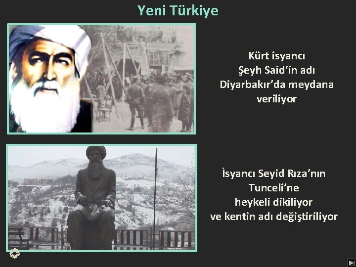 Yeni Türkiye Kürt isyancı Şeyh Said’in adı Diyarbakır’da meydana veriliyor İsyancı Seyid Rıza’nın Tunceli’ne