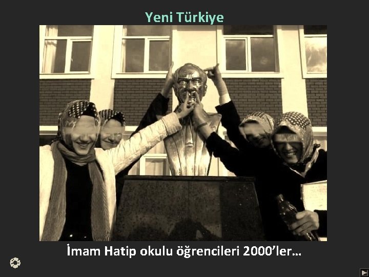 Yeni Türkiye İmam Hatip okulu öğrencileri 2000’ler… 