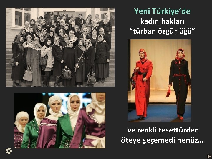 Yeni Türkiye’de kadın hakları “türban özgürlüğü” ve renkli tesettürden öteye geçemedi henüz… 