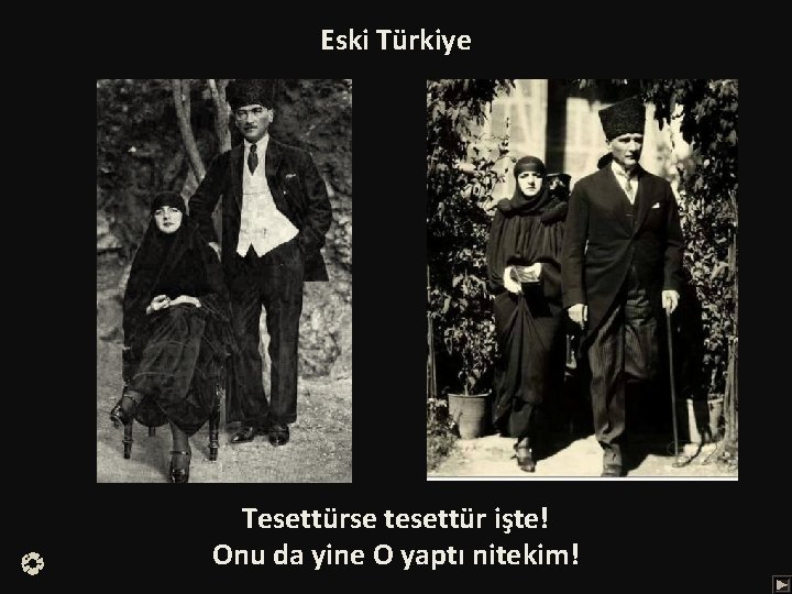 Eski Türkiye Tesettürse tesettür işte! Onu da yine O yaptı nitekim! 