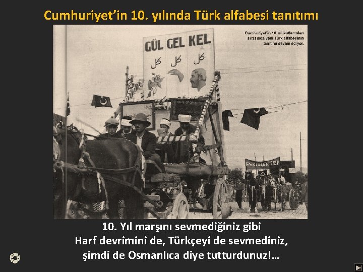 Cumhuriyet’in 10. yılında Türk alfabesi tanıtımı 10. Yıl marşını sevmediğiniz gibi Harf devrimini de,