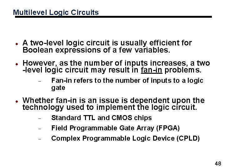 Multilevel Logic Circuits A two-level logic circuit is usually efficient for Boolean expressions of