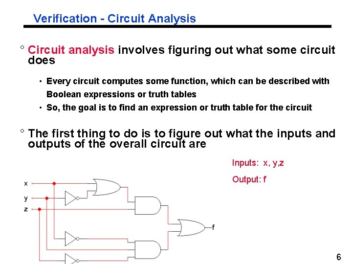 Verification - Circuit Analysis ° Circuit analysis involves figuring out what some circuit does