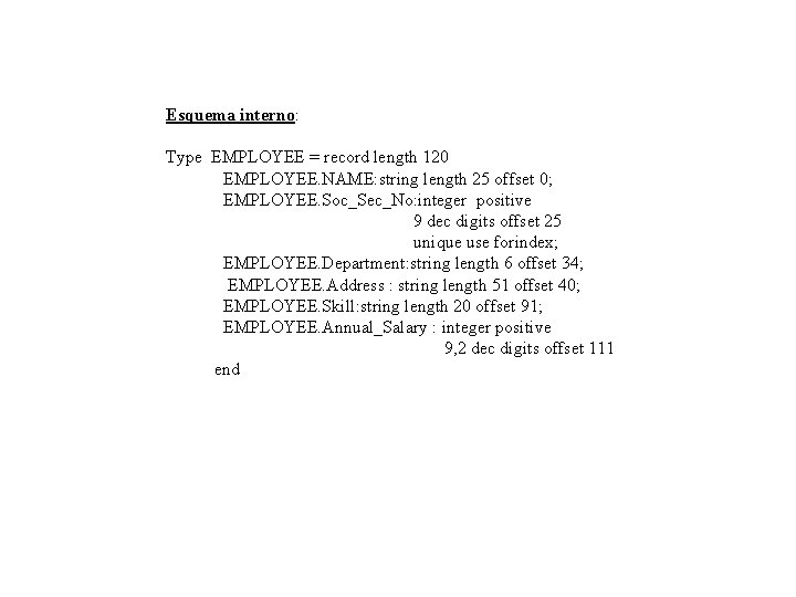 Esquema interno: Type EMPLOYEE = record length 120 EMPLOYEE. NAME: string length 25 offset