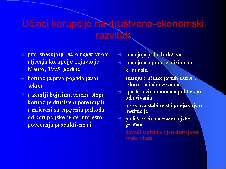 Učinci korupcije na društveno-ekonomski razvitak prvi značajniji rad o negativnom utjecaju korupcije objavio je