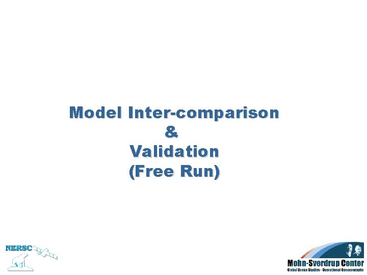 Model Inter-comparison & Validation (Free Run) 