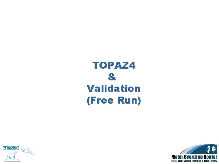 TOPAZ 4 & Validation (Free Run) 