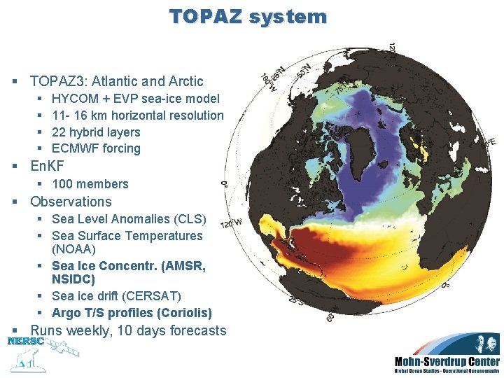 TOPAZ system § TOPAZ 3: Atlantic and Arctic § § HYCOM + EVP sea-ice