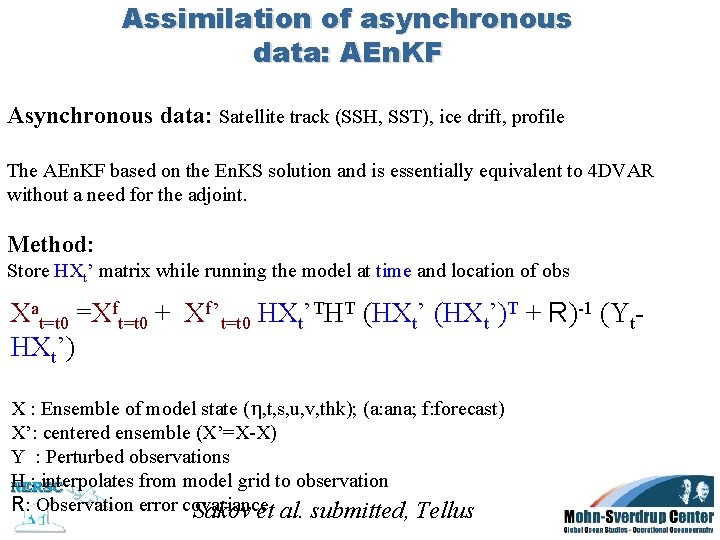 Assimilation of asynchronous data: AEn. KF Asynchronous data: Satellite track (SSH, SST), ice drift,