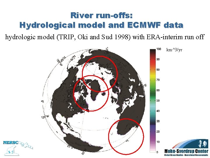River run-offs: Hydrological model and ECMWF data hydrologic model (TRIP, Oki and Sud 1998)