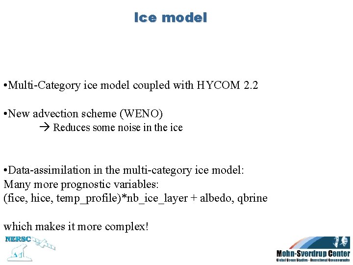 Ice model • Multi-Category ice model coupled with HYCOM 2. 2 • New advection