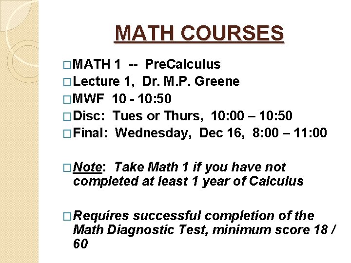MATH COURSES �MATH 1 -- Pre. Calculus �Lecture 1, Dr. M. P. Greene �MWF